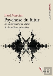 Psychose Du Futur Ou Comment J'Ai Visité Les Lumières Interdites