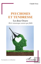 Psychose Et Tendresse : Les Deux Octave ; Récit Romanesque Autant Que Fidèle