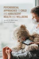 Psychosocial Approaches To Child And Adolescent Health And Wellbeing
