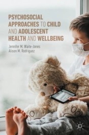 Psychosocial Approaches To Child And Adolescent Health And Wellbeing