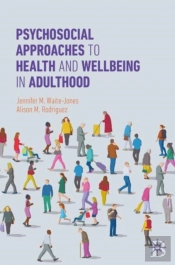 Psychosocial Approaches To Health And Wellbeing In Adulthood