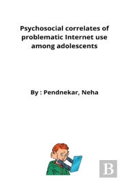 Psychosocial Correlates Of Problematic Internet Use Among Adolescents