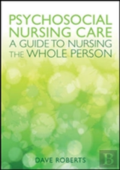 Psychosocial Nursing Care: A Guide To Nursing The Whole Person