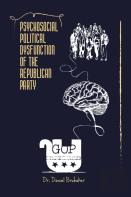 Psychosocial Political Dysfunction Of The Republican Party