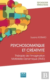 Psychosomatique Et Créativité ; Thérapie De L'Imagination Materielle-Dynamique (Timd)