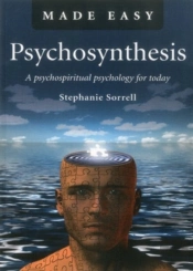 Psychosynthesis Made Easy Â€“ A Psychospiritual Psychology For Today
