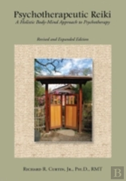 Bertrand.pt - Psychotherapeutic Reiki: A Holistic Body-Mind Approach To Psychotherapy: Revised And Expanded Edition