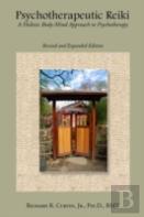 Psychotherapeutic Reiki: A Holistic Body-Mind Approach To Psychotherapy: Revised And Expanded Edition