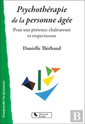 Psychotherapie De La Personne Agee - Pour Une Presence Chaleureuse Et Respectueuse