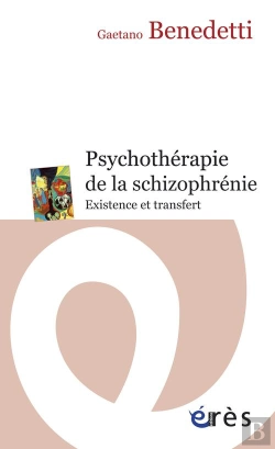 Bertrand.pt - Psychothérapie De La Schizophrénie ; Existence Et Transfert