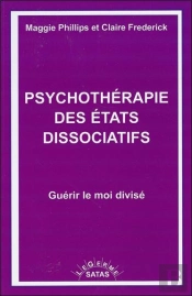 Psychothérapie Des États Dissociatifs ; Guérir Le Moi Divisé