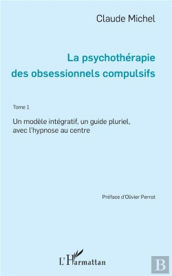 Bertrand.pt - Psychothérapie Des Obsessionnels Compulsifs Tome 1 ; Un Modèle Intégratif, Un Guide Pluriel, Avec L'Hypnose Au Centre