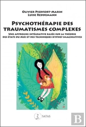 Psychothérapie Des Traumatismes Complexes ; Une Approche Intégrative Basée Sur La Théorie Des États Du Moi Et Des Techniques Hypno-Imaginatives