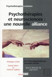 Psychotherapie Et Neurosciences : Une Nouvelle Alliance : De L'Intersubjectivite Aux Neurones Miroir