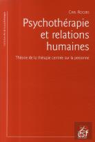 Psychothérapie Et Relations Humaines ; Théorie De La Thérapie Centrée Sur La Personne