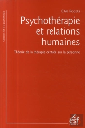 Psychothérapie Et Relations Humaines ; Théorie De La Thérapie Centrée Sur La Personne
