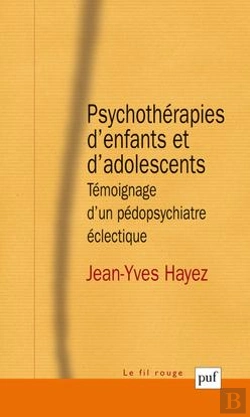 Bertrand.pt - Psychothérapies D'Enfants Et D'Adolescents ; Témoignage D'Un Pédopsychiatre Éclectique