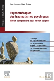 Psychothérapies Des Traumatismes Psychiques : Mieux Comprendre Pour Mieux Soigner