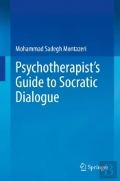 Psychotherapist'S Guide To Socratic Dialogue