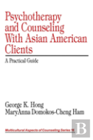 Psychotherapy And Counseling With Asian American Clients