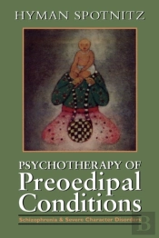 Psychotherapy Of The Pre-Oedipal Conditions