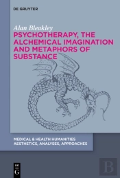 Psychotherapy, The Alchemical Imagination And Metaphors Of Substance