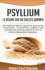 Psyllium Le Regime Bio Au Succes Garanti