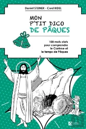 P'Tit Dico De Pâques : 100 Mots Clefs Pour Comprendre Le Carême Et Le Temps De Pâques