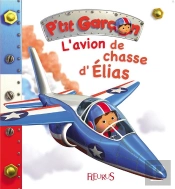 P'Tit Garçon : L'Avion De Chasse D'Elias