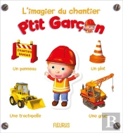 P'Tit Garçon ; L'Imagier Du Chantier
