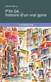 P'Tit Gé... Histoire D'Un Vrai Gone