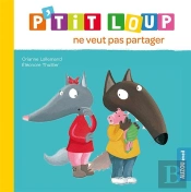 P'Tit Loup Ne Veut Pas Partager