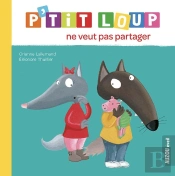 P'Tit Loup Ne Veut Pas Partager