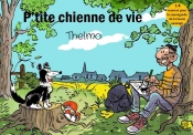 P'Tite Chienne De Vie