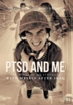 Bertrand.pt - Ptsd And Me: The Story Of My Struggle With Myself After Iraq