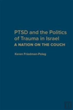 Bertrand.pt - Ptsd And The Politics Of Trauma In Israel