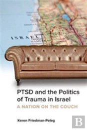 Ptsd And The Politics Of Trauma In Israel