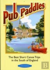 Pub Paddles - The Best Short Paddling Trips In The South Of England