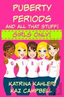Puberty, Periods And All That Stuff! Girls Only!