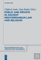 Public And Private In Ancient Mediterranean Law And Religion