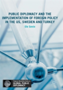 Public Diplomacy And The Implementation Of Foreign Policy In The Us, Sweden And Turkey