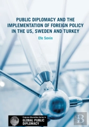 Public Diplomacy And The Implementation Of Foreign Policy In The Us, Sweden And Turkey