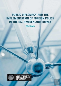 Bertrand.pt - Public Diplomacy And The Implementation Of Foreign Policy In The Us, Sweden And Turkey