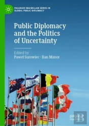 Public Diplomacy And The Politics Of Uncertainty