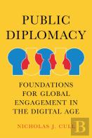 Public Diplomacy, Foundations For Global Engagement In The Digital Age