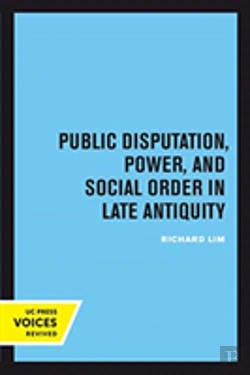 Bertrand.pt - Public Disputation, Power, And Social Order In Late Antiquity