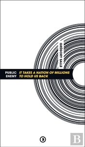 Public Enemy : It Takes A Nation Of Millions To Hold Us Back