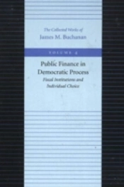 Public Finance In Democratic Process -- Fiscal Institutions & Individual Choice
