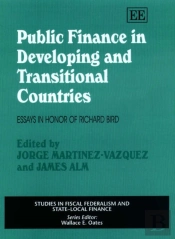 Public Finance In Developing And Transitional Co - Essays In Honor Of Richard Bird