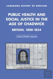 Public Health And Social Justice In The Age Of Chadwick